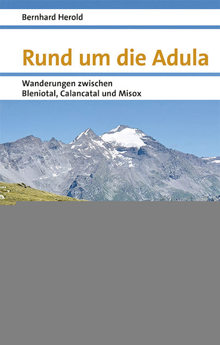 Herold, Bernhard: Rund um die Adula -Wandern & Biken in Graubünden   