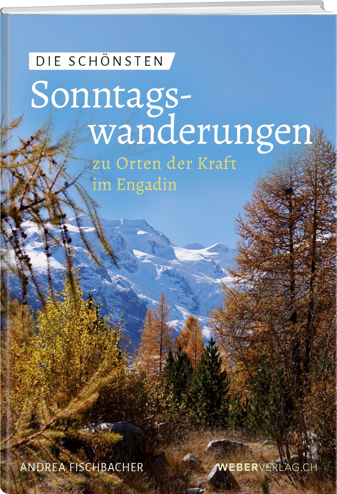 von Andrea Fischbacher: Die schönsten Sonntagswanderungen zu Orten der Kraft 4 -Wandern & Biken in Graubünden