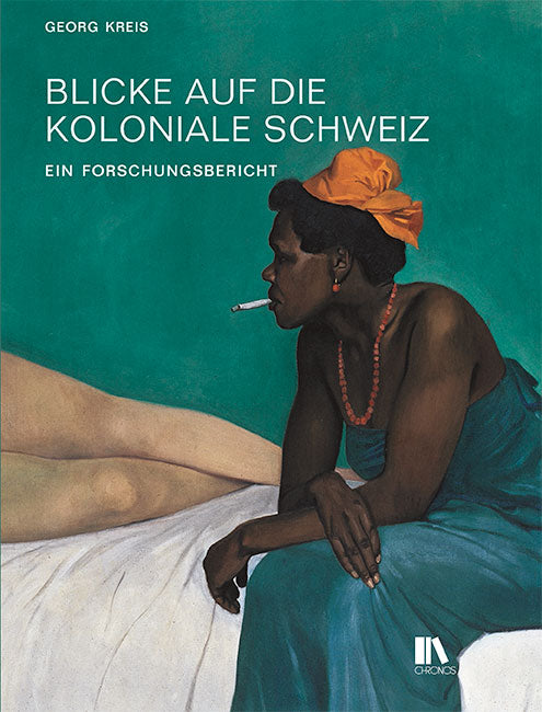 Kreis, Georg: Blicke auf die koloniale Schweiz