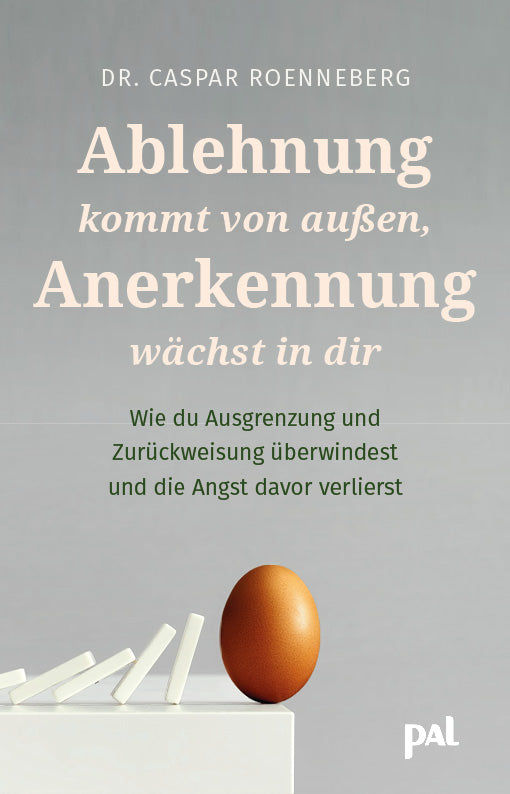von Rönneberg Dr. med. Casper: Ablehnung kommt von außen, Anerkennung wächst in dir