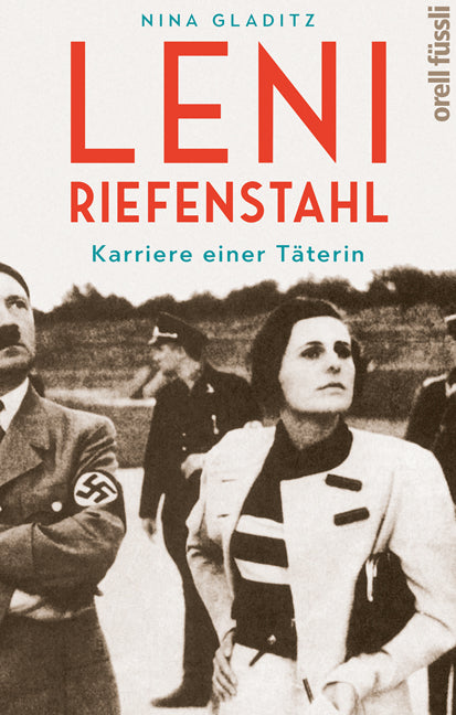 Gladitz, Nina: Leni Riefenstahl - Karriere einer Täterin