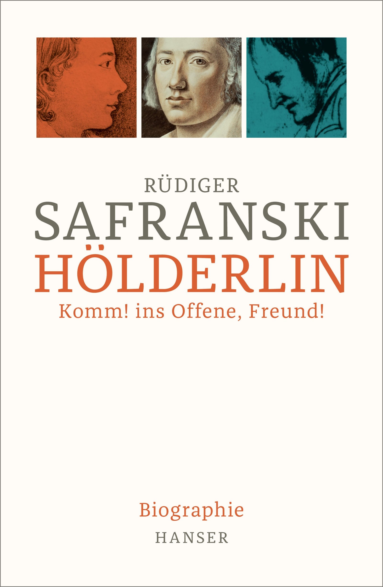Safranski, Rüdiger: Hölderlin: Komm! ins Offene, Freund! Biographie