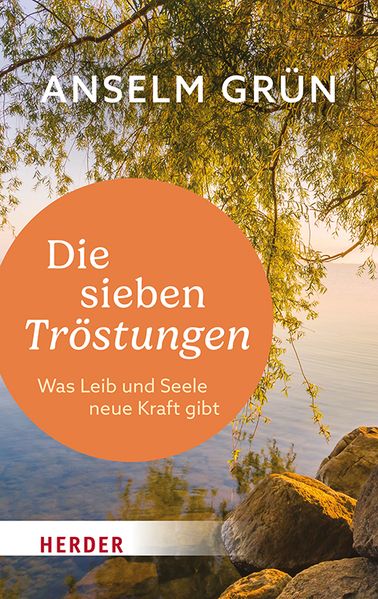 von Anselm Grün OSB, herausgegeben von Dr. Rudolf Walter: Die sieben Tröstungen -  Psychologie & Ratgeber