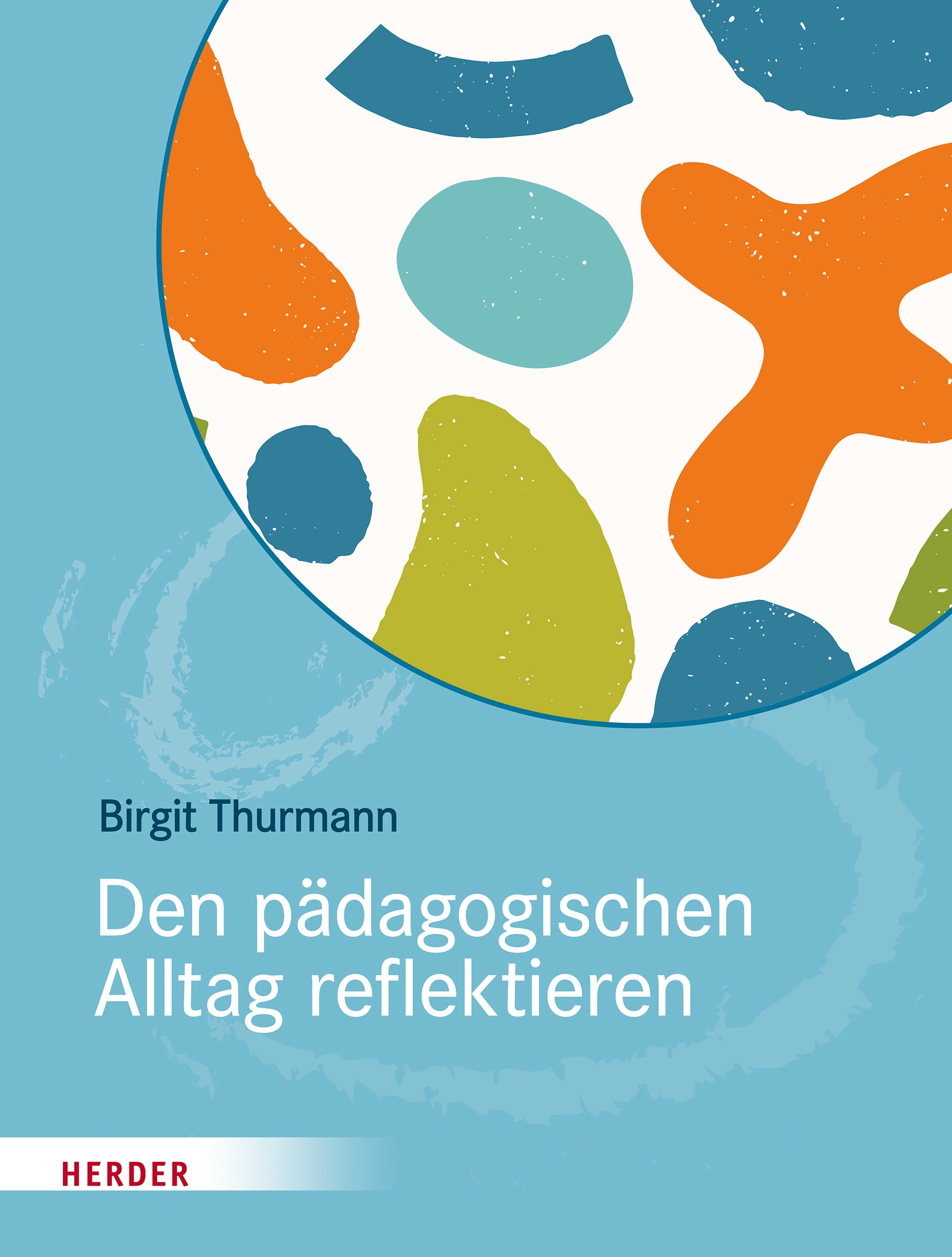 Thurmann, Birgit: Den pädagogischen Alltag reflektieren