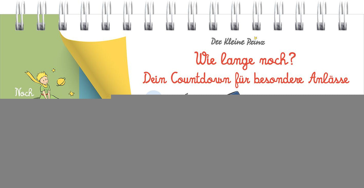illustriert von Antoine de Saint-Exupéry: Der Kleine Prinz. Wie lange noch? Dein Countdown für besondere Anlässe -