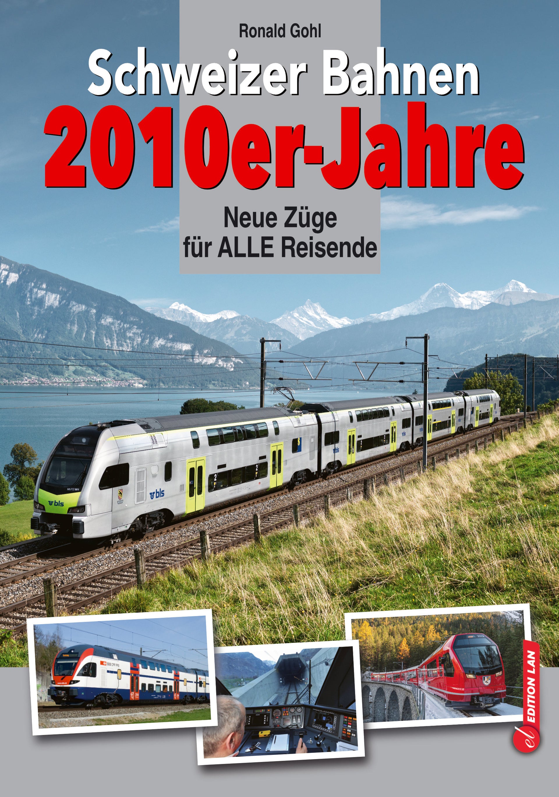 Gohl, Ronald: Schweizer Bahnen 2010er-Jahre