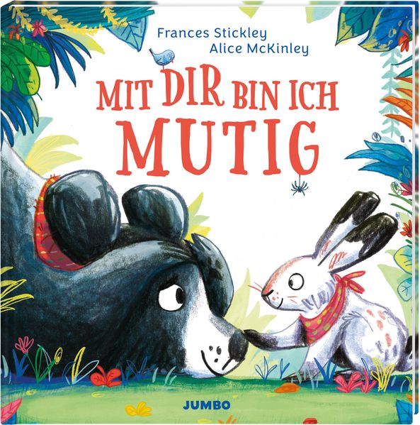 von Frances Stickley, illustriert von Alice McKinley, übersetzt von Ebi Naumann: Mit dir bin ich mutig -   Bilderbücher