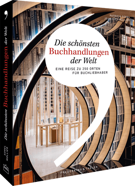 von Patricia Sorel, Jean-Yves Mollier, übersetzt von Cornelia Wend: Die schönsten Buchhandlungen der Welt -  Reisen weltweit
