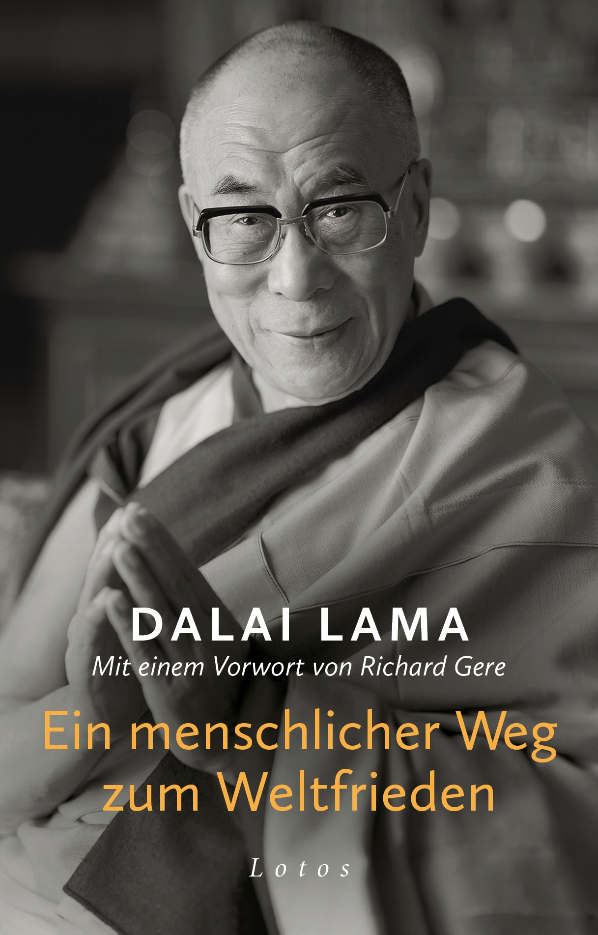 von Dalai Lama, Vorwort von Richard Gere, übersetzt von Sabine Zürn: Ein menschlicher Weg zum Weltfrieden