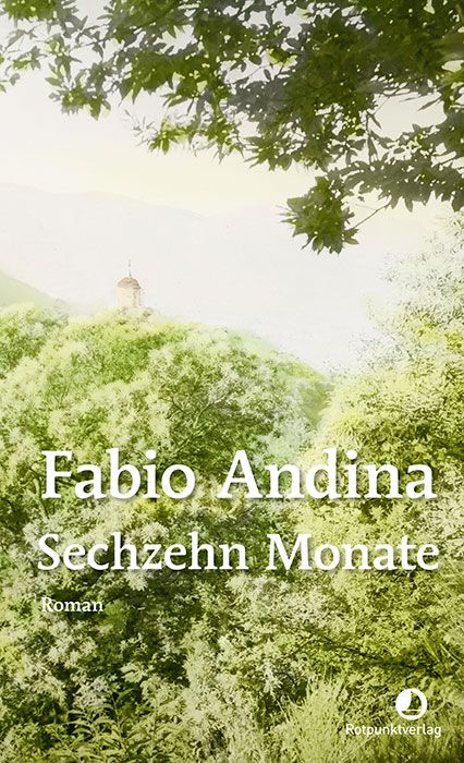Andina, Fabio: Sechzehn Monate - Schweizer Literatur  