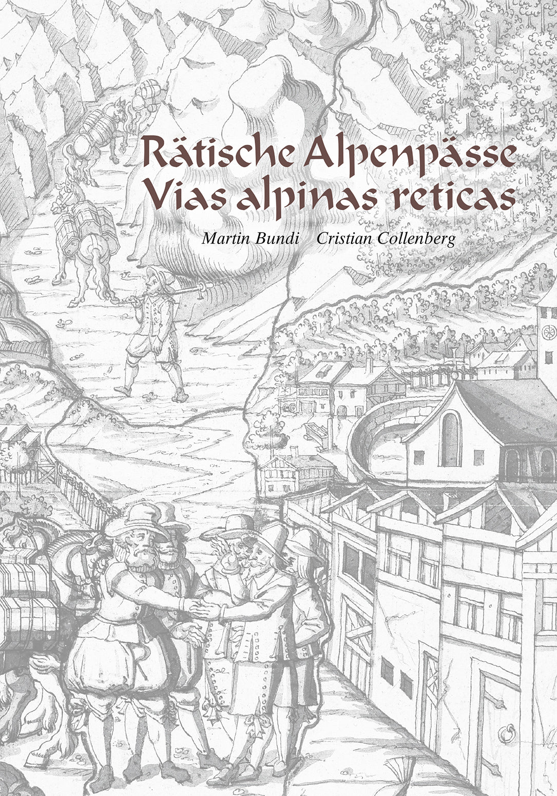 Bundi, Martin; Collenberg, Cristian: Rätische Alpenpässe - Vias alpinas reticas