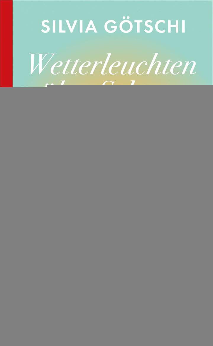 Götschi, Silvia: Wetterleuchten über Schwyz - Schweizer Krimi  
