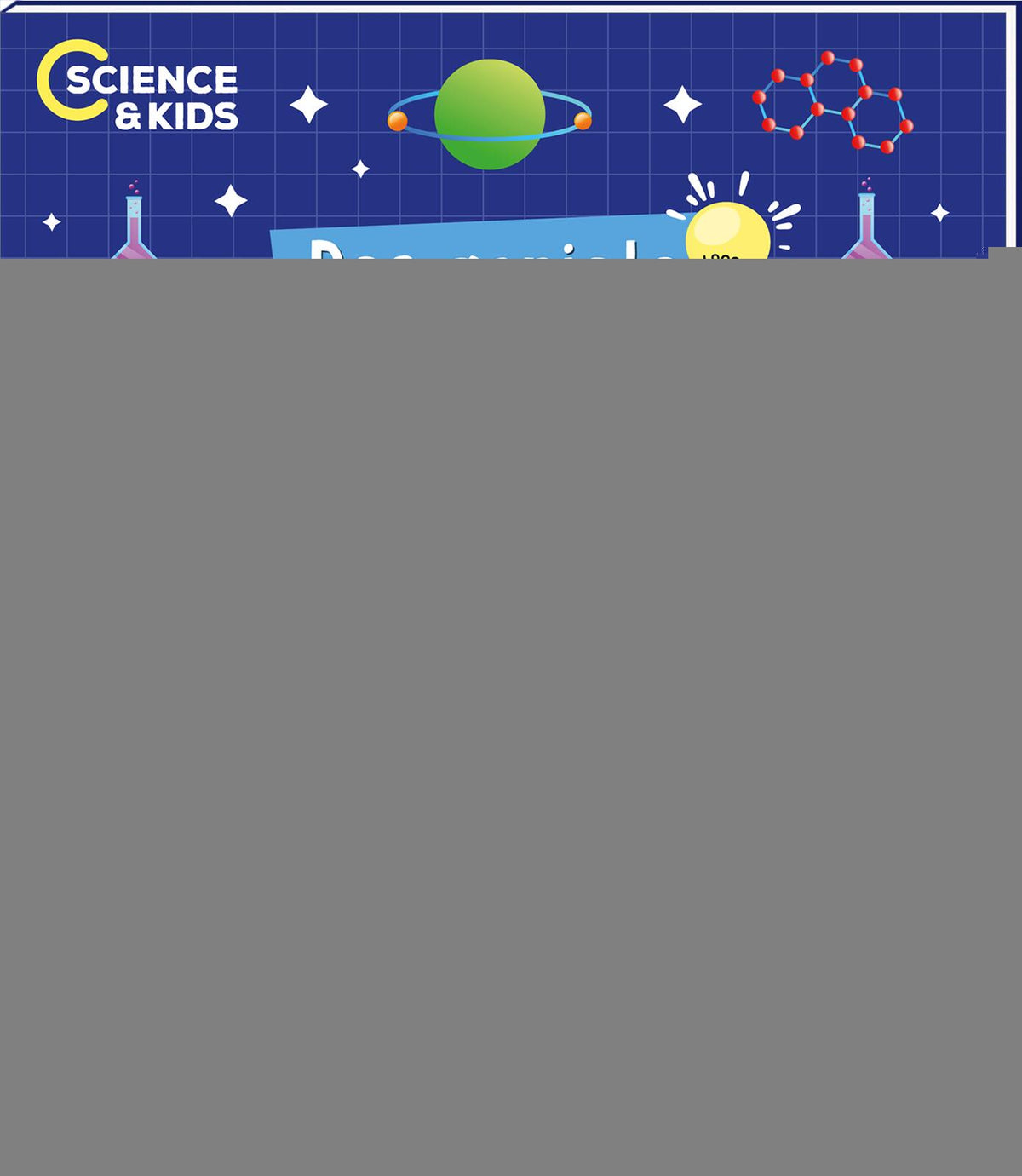 von Carmen Skupin, designed von Eva Schindler: Science & Kids – Das geniale Forscherbuch -   Kinderbücher ab 10 Jahren