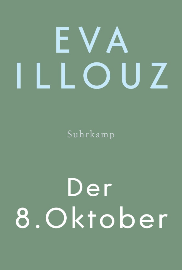 von Eva Illouz, übersetzt von Michael Adrian: Der 8. Oktober
