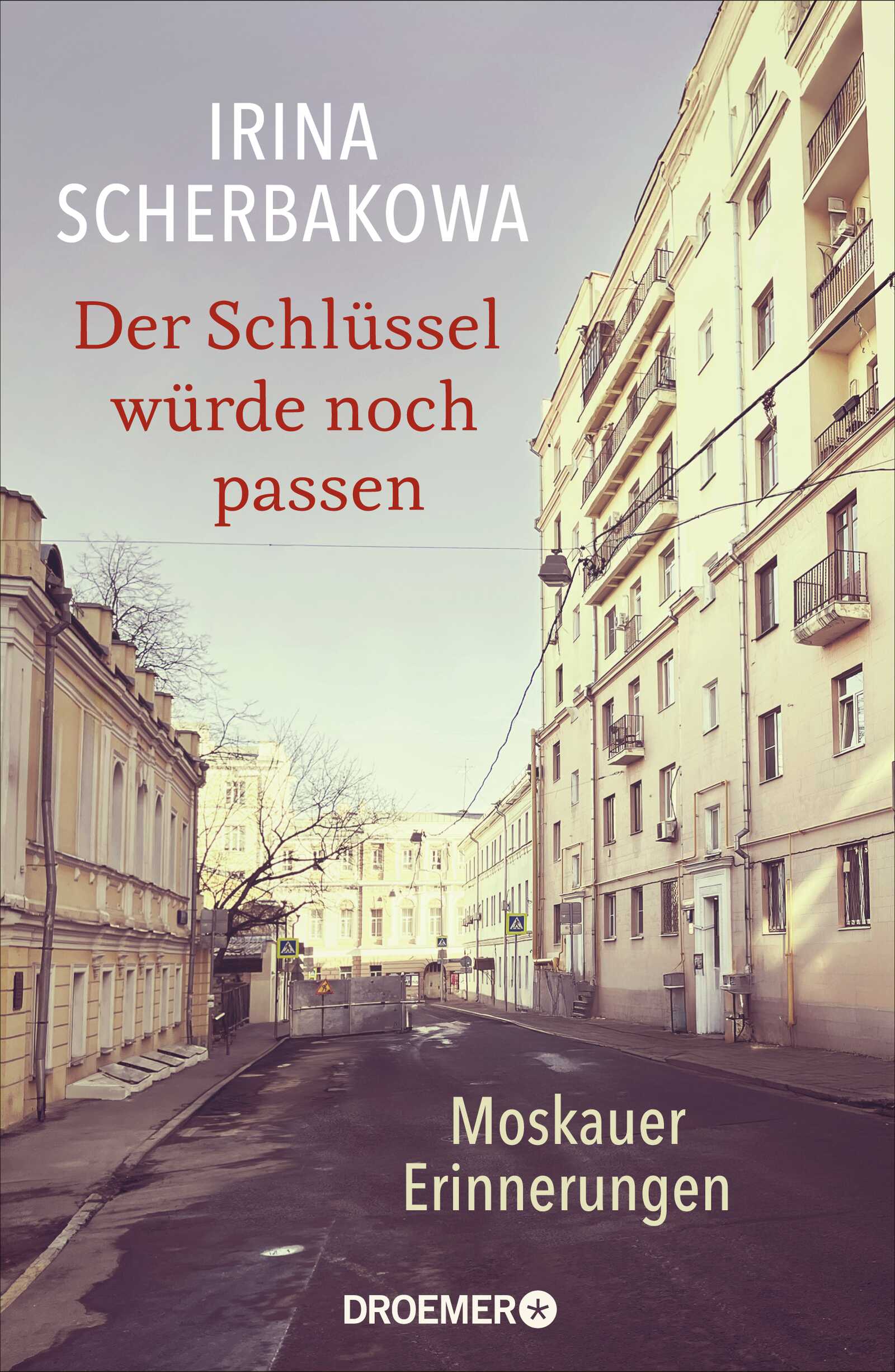 Scherbakowa, Irina: Der Schlüssel würde noch passen