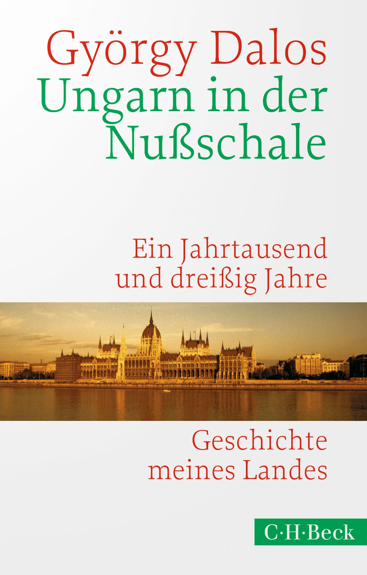 Dalos, György: Ungarn in der NußschaleEin Jahrtausend und dreißig Jahre