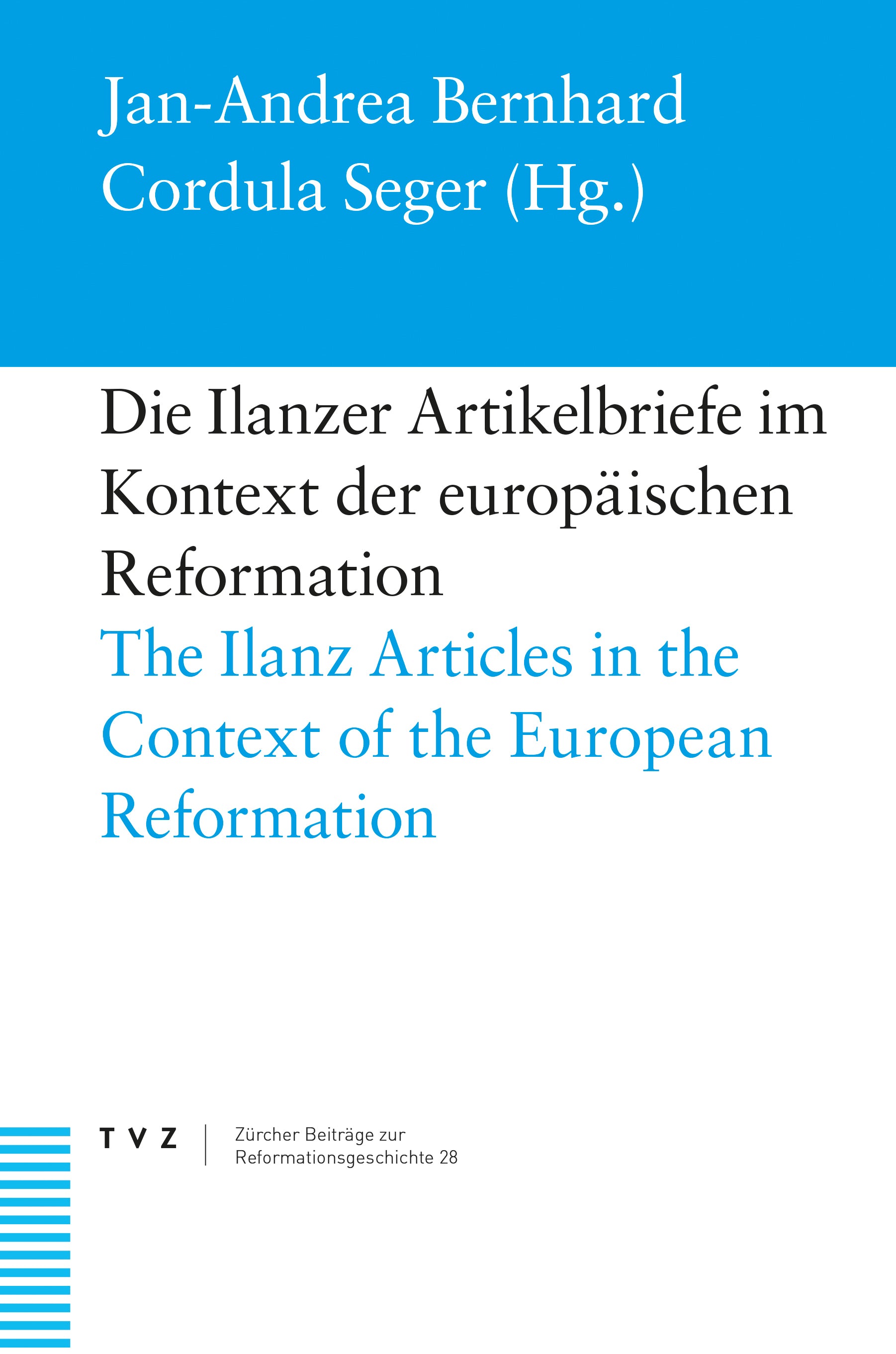 Bernhard, Jan-Andrea (Hrsg.); Seger, Cordula (Hrsg.): Die Ilanzer Artikelbriefe im Kontext der europäischen Reformation