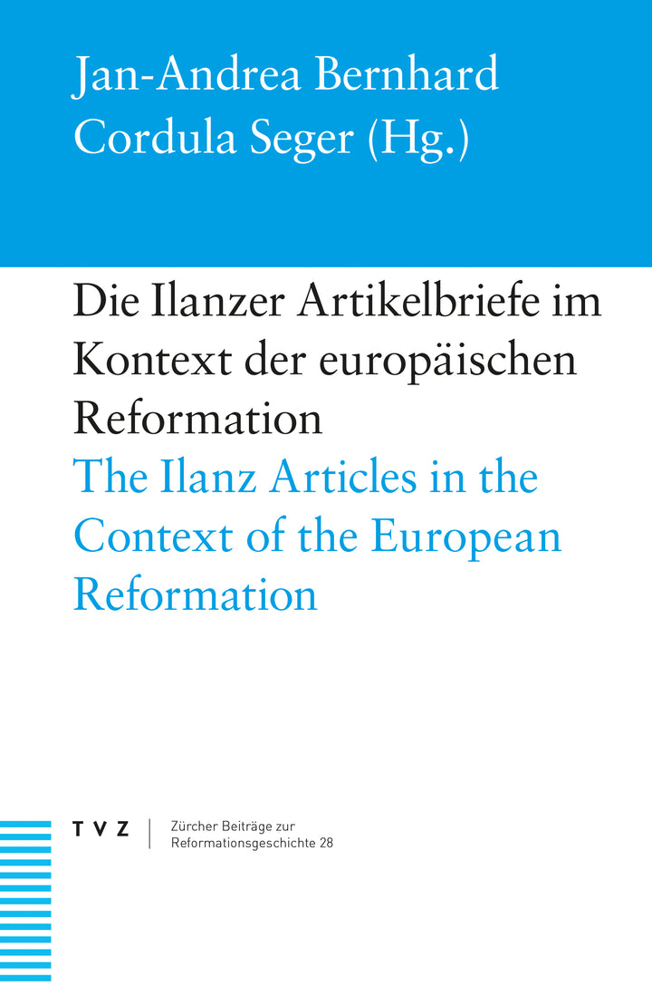 Bernhard, Jan-Andrea (Hrsg.); Seger, Cordula (Hrsg.): Die Ilanzer Artikelbriefe im Kontext der europäischen Reformation
