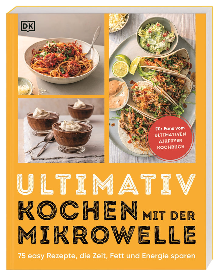 herausgegeben von DK Verlag, von Susanna Unsworth, übersetzt von Wiebke Krabbe: Ultimativ kochen mit der Mikrowelle