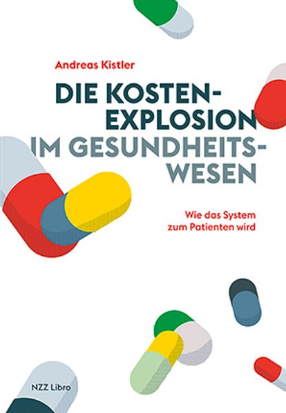von Andreas Kistler: Die Kostenexplosion im Gesundheitswesen -  Wissenschaft 