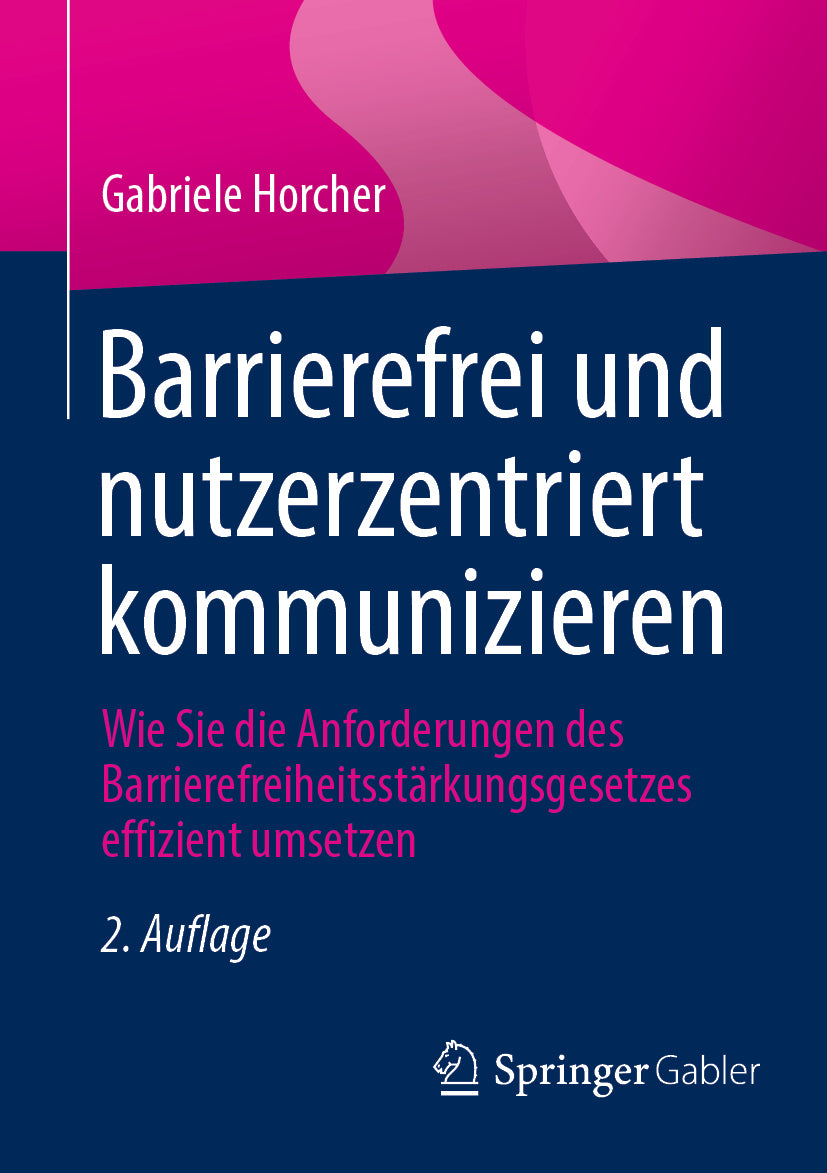 von Gabriele Horcher: Barrierefrei und nutzerzentriert kommunizieren