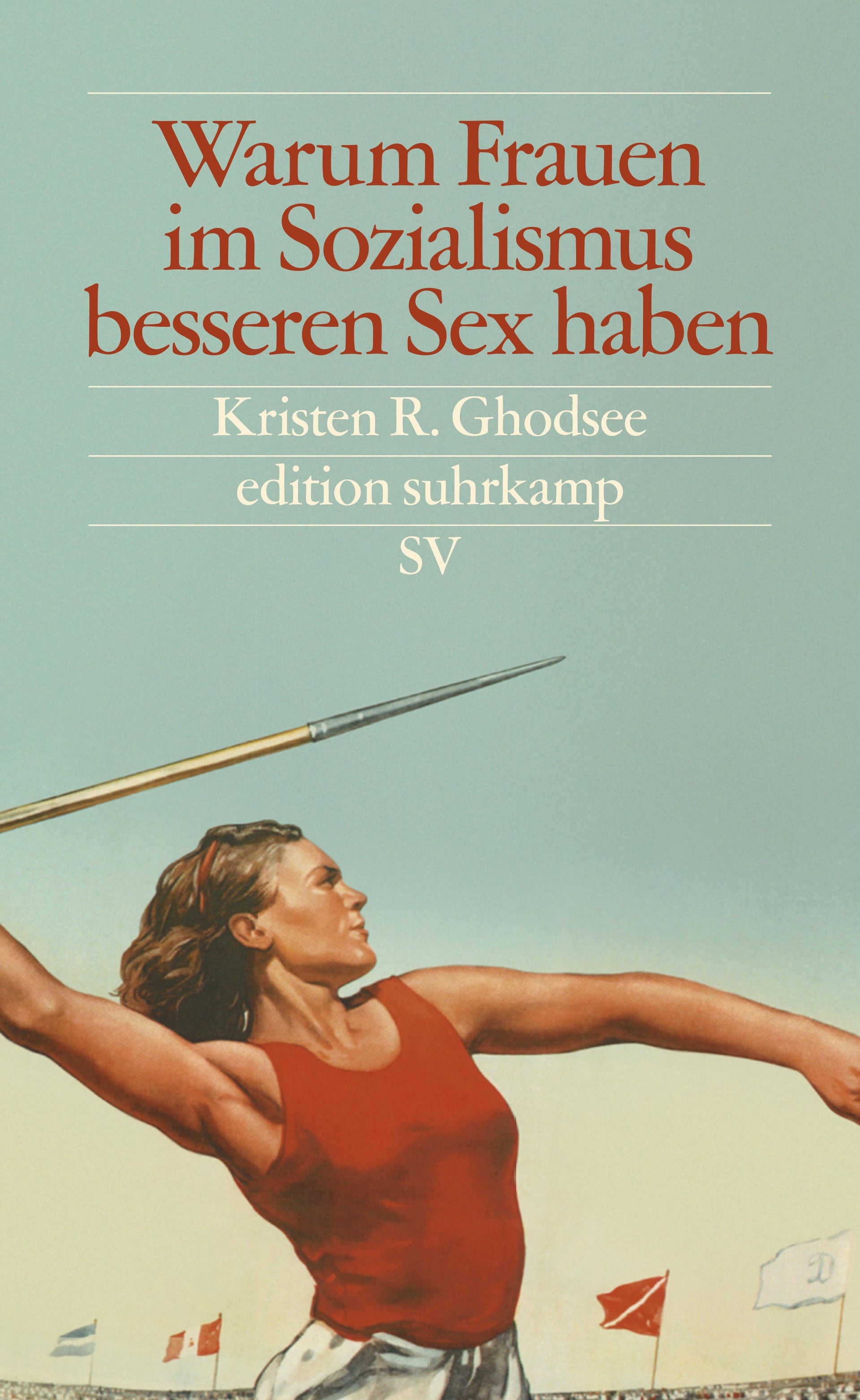 Ghodsee, Kristen R.: Warum Frauen im Sozialismus besseren Sex haben