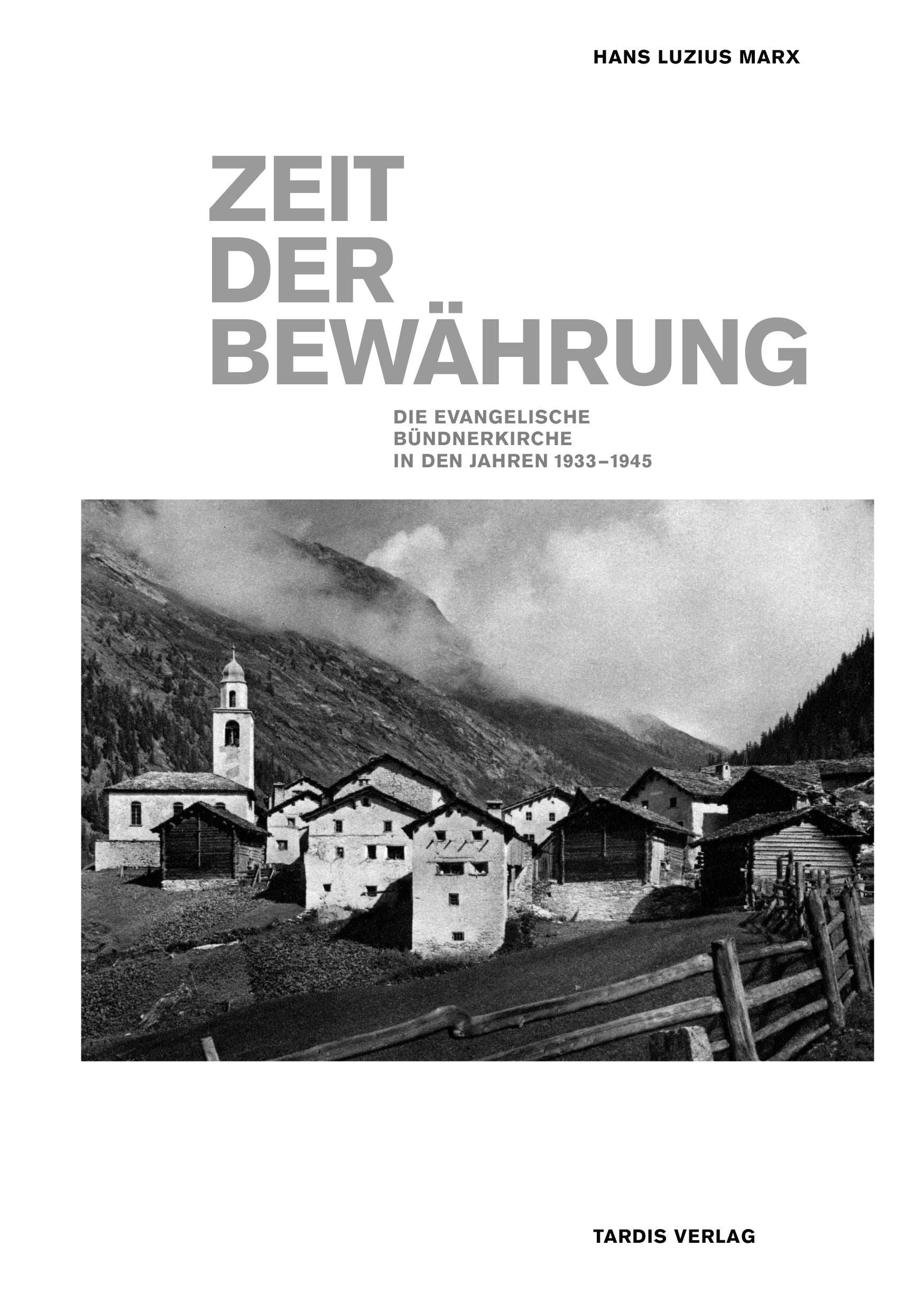 Marx, Hans Luzius: Zeit der Bewährung - Die evangelische Bündnerkirche in den Jahren 1933-1945