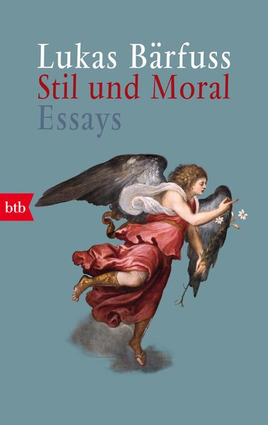 Bärfuss, Lukas: Stil und Moral - Essays - Schweizer Literatur  