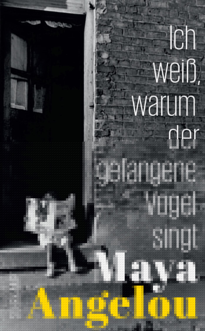 Angelou, Maya: Ich weiss, warum der gefangene Vogel singt - Belletristik  