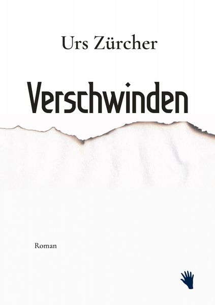 Zürcher, Urs: Verschwinden -Bündner Romane - Geschichten aus dem Bergland