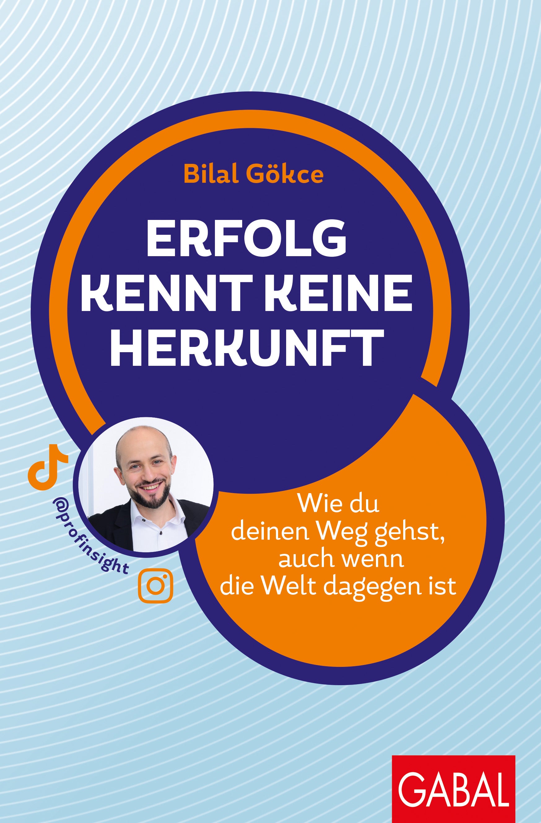 von Bilal Gökce, Vorwort von Karim Fereidooni: Erfolg kennt keine Herkunft