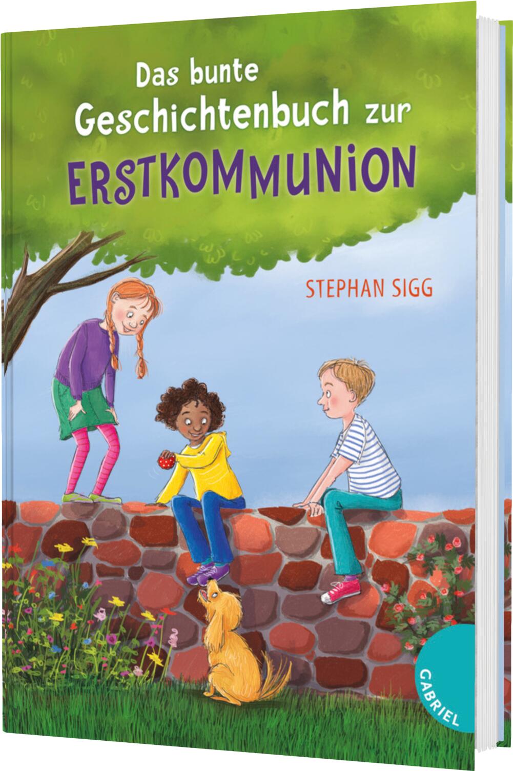 von Stephan Sigg, illustriert von Stefanie Scharnberg: Das bunte Geschichtenbuch zur Erstkommunion