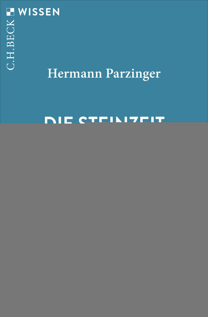 von Hermann Parzinger: Die Steinzeit -  Geschichte 