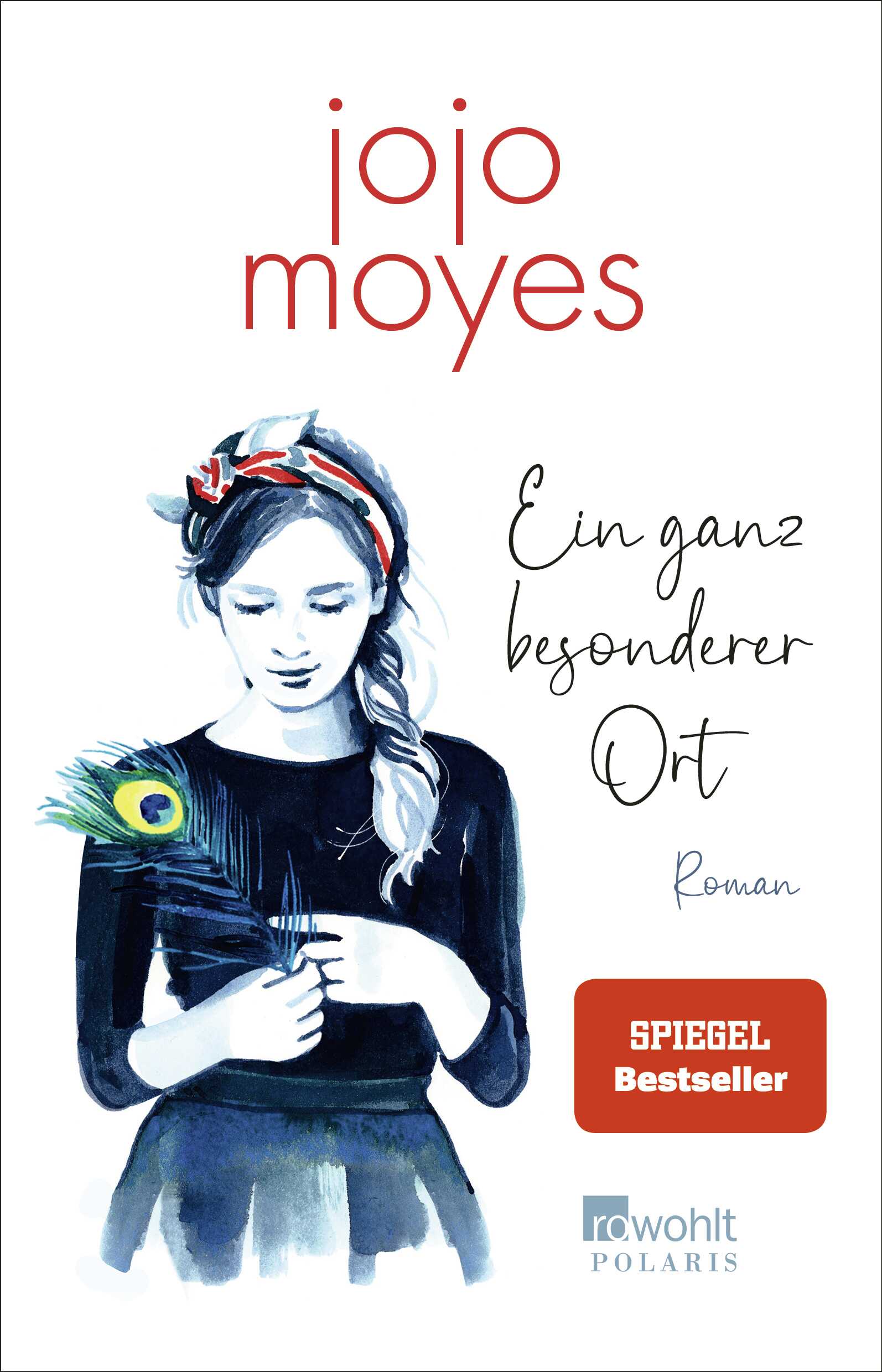 von Jojo Moyes, übersetzt von Karolina Fell: Ein ganz besonderer Ort - Romane  