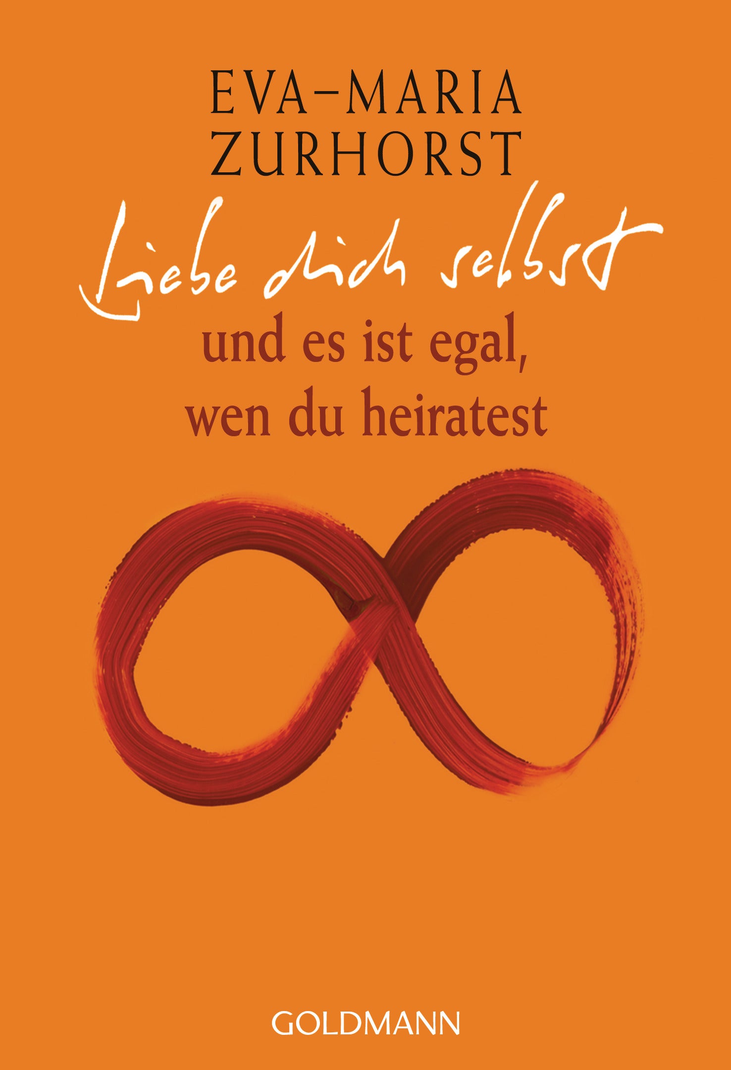 Zurhorst, Eva-Maria: Liebe dich selbst und es ist egal, wen du heiratest