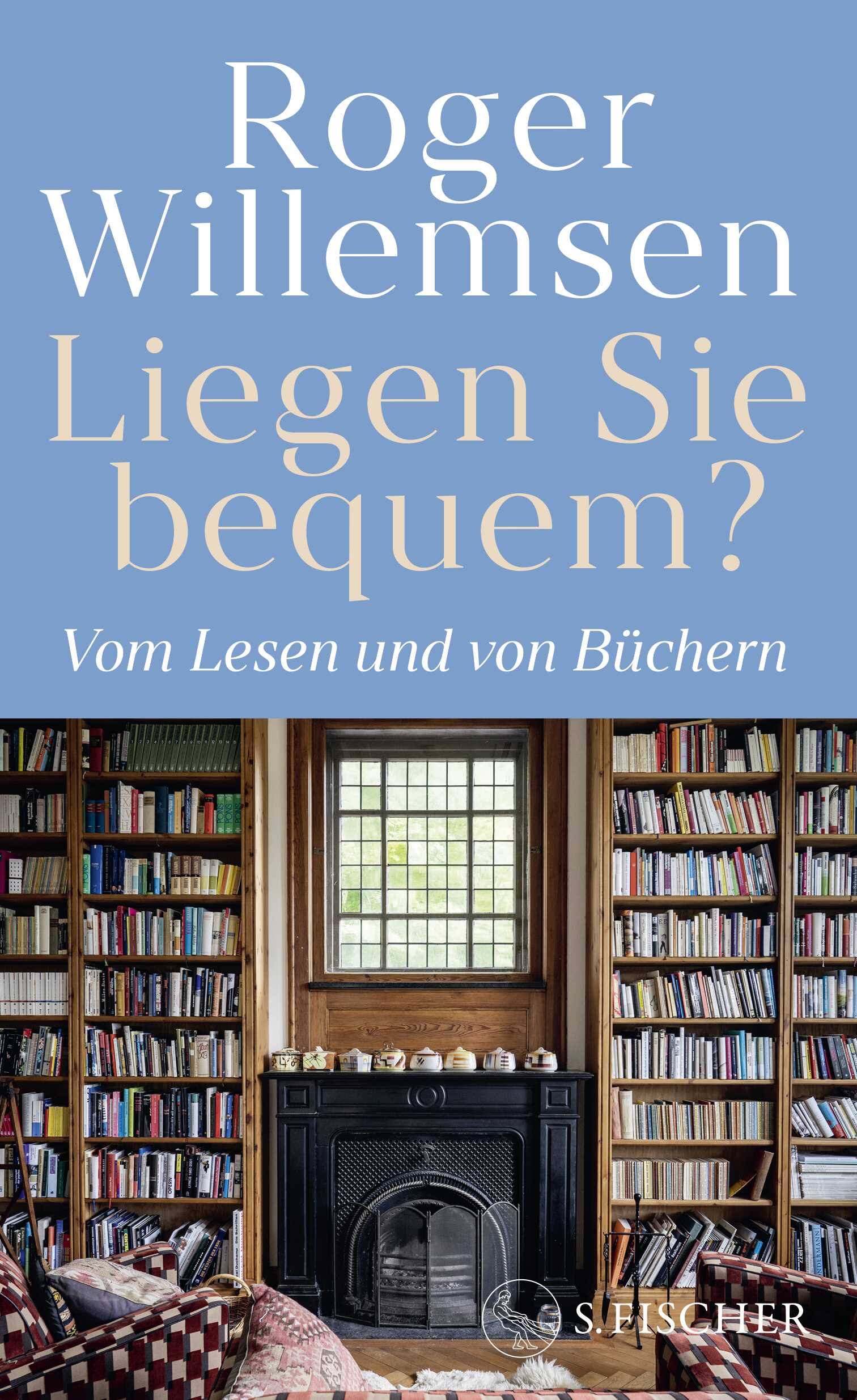 von Roger Willemsen, herausgegeben von Insa Wilke, Nachwort von Insa Wilke: Liegen Sie bequem? Vom Lesen und von Büchern