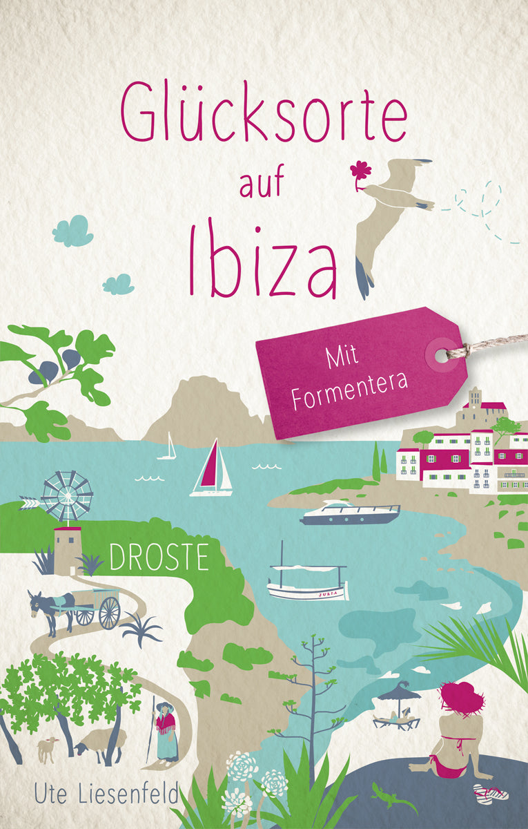 Liesenfeld, Ute: Glücksorte auf IbizaFahr hin und werd glücklich