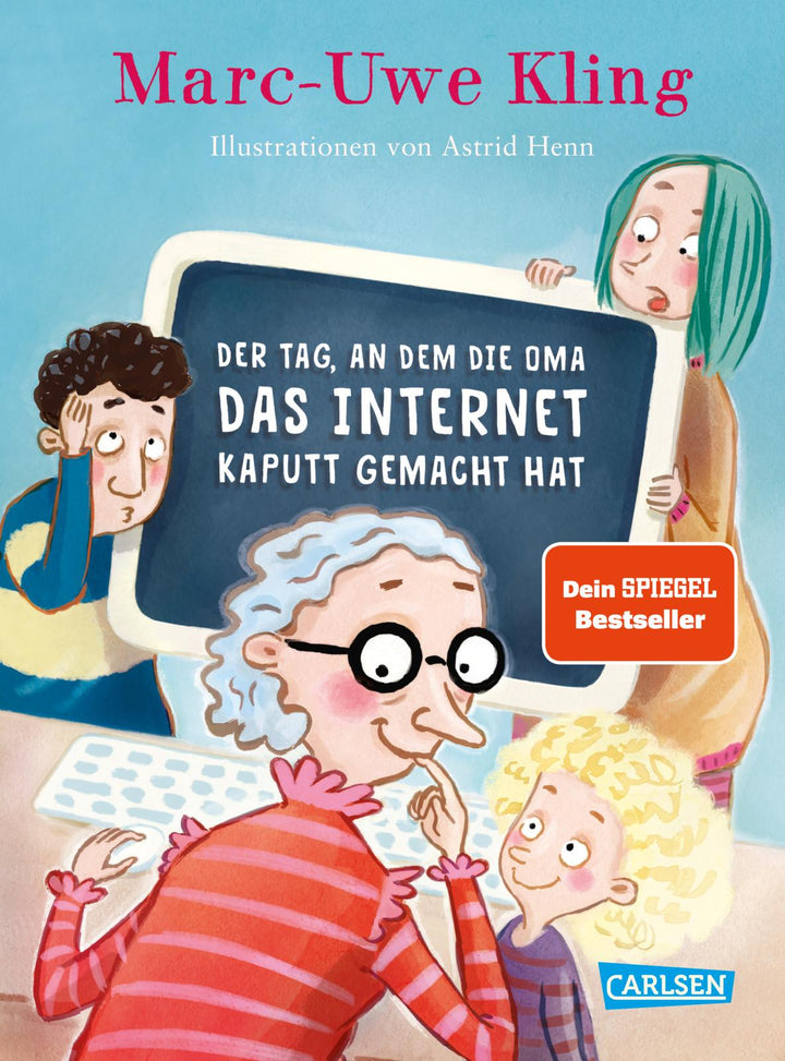 Kling, Marc-Uwe: Der Tag, an dem die Oma das Internet kaputt gemacht hat