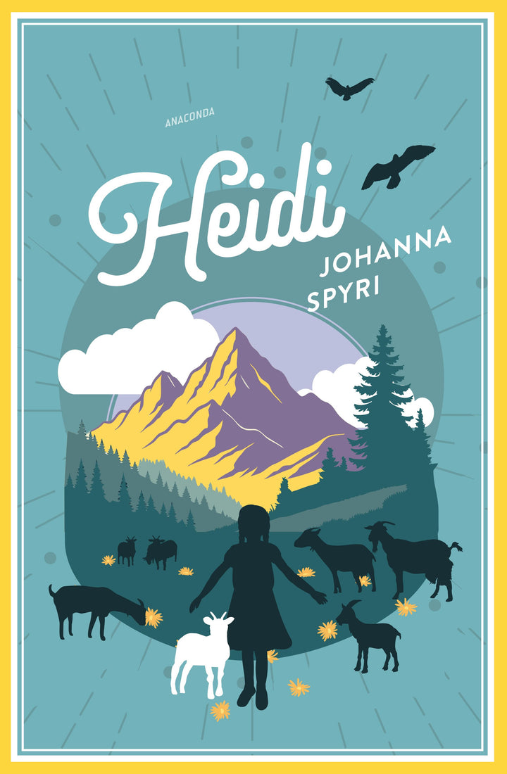 Spyri, Johanna: Johanna Spyri, Heidi (Vollständige Ausgabe)