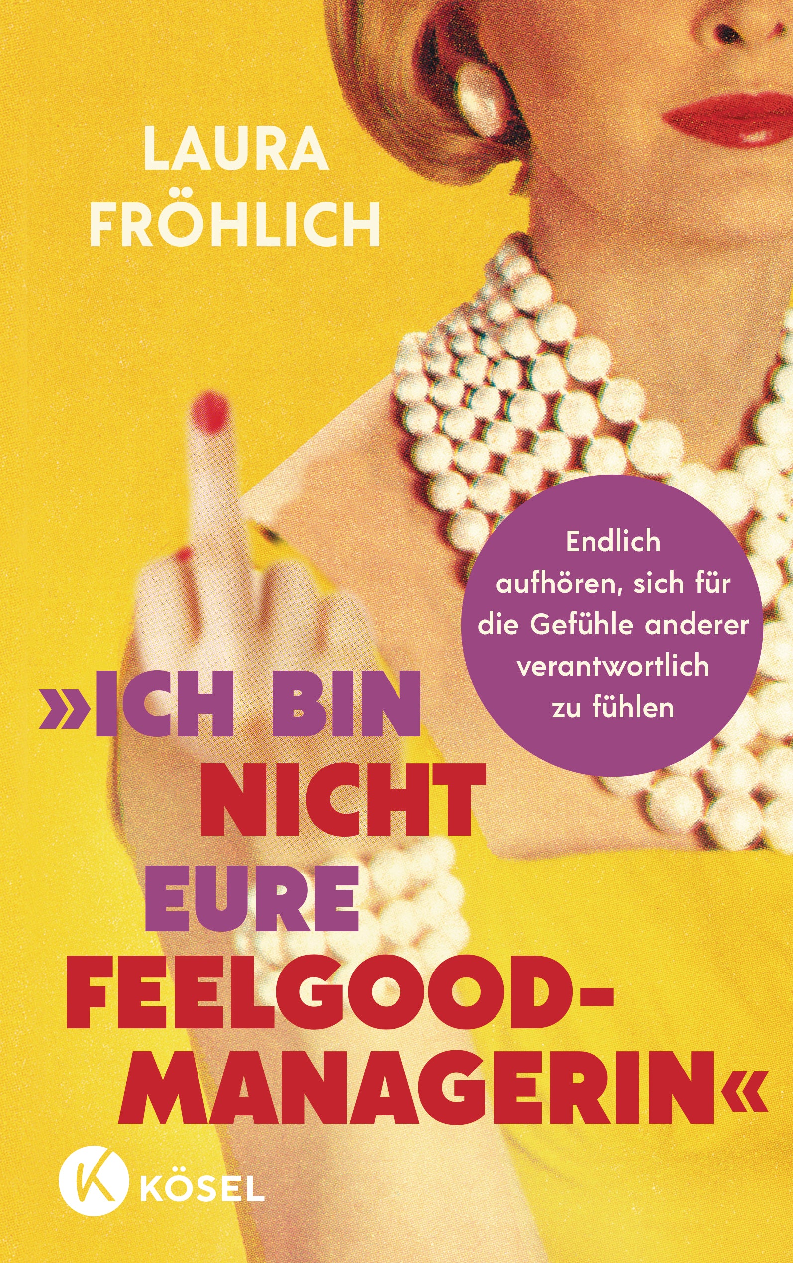 von Laura Fröhlich: Ich bin nicht eure Feelgood-Managerin!