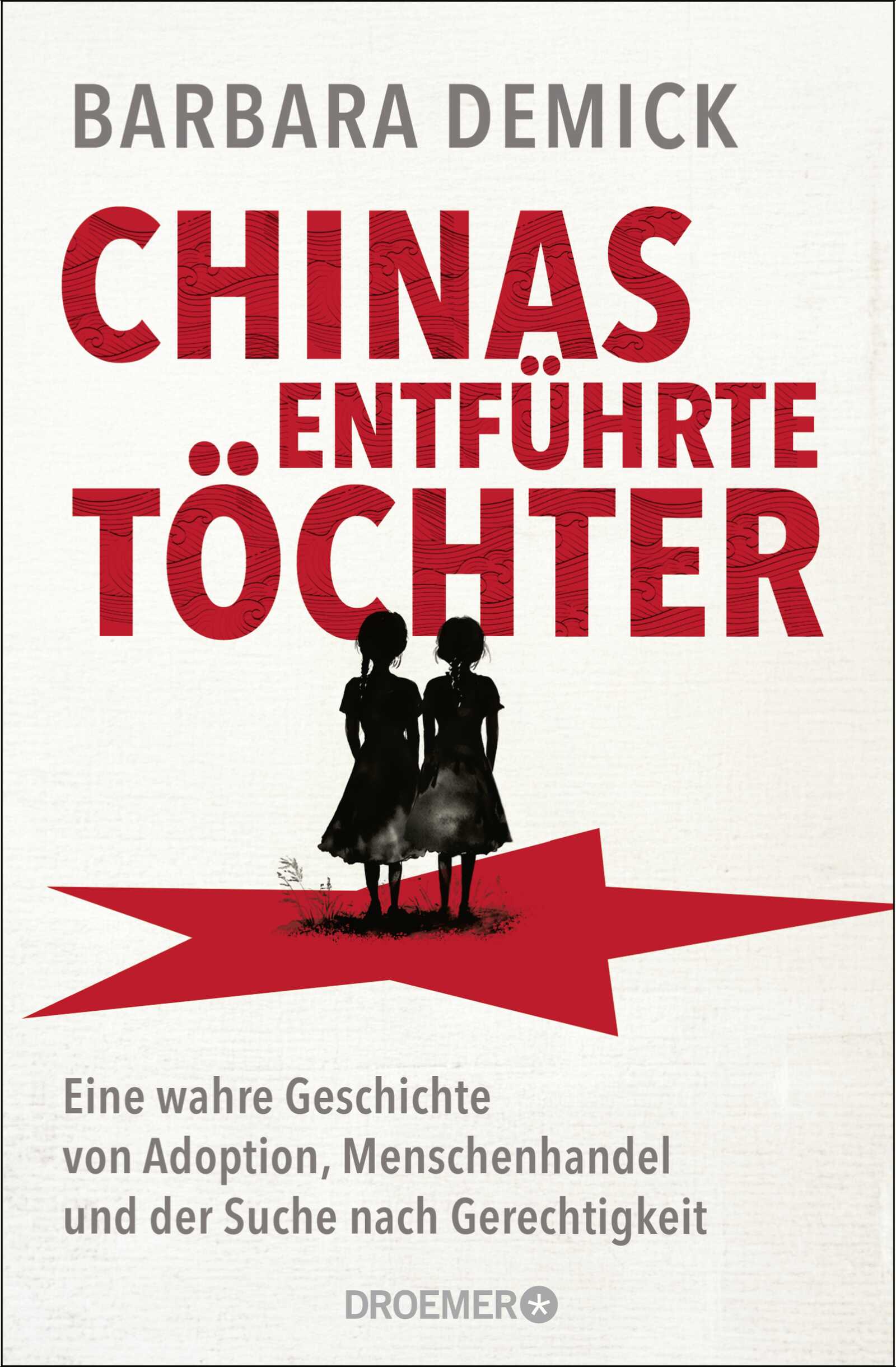 von Barbara Demick: Chinas entführte Töchter