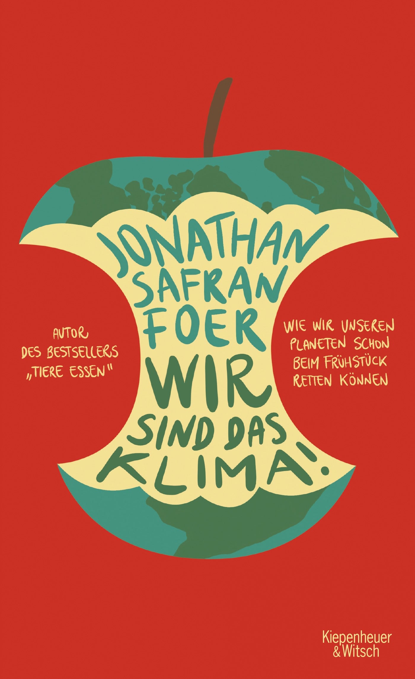 Foer, Jonathan Safran: Wir sind das Klima! - Wie wir unseren Planeten schon beim Frühstück retten können