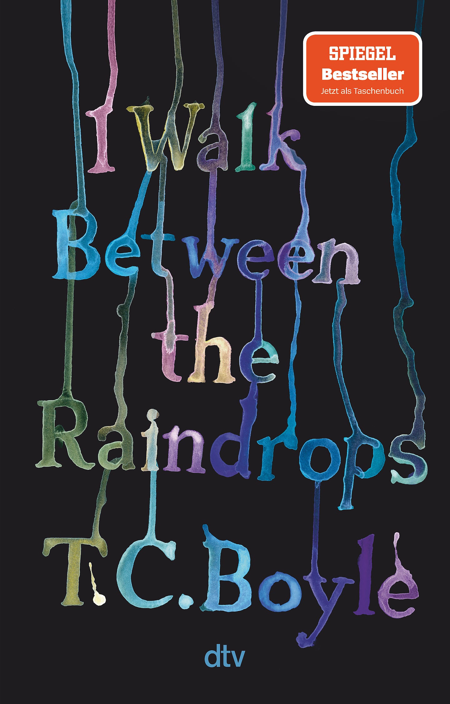 von T. C. Boyle, übersetzt von Dirk van Gunsteren, Anette Grube: I Walk Between the Raindrops